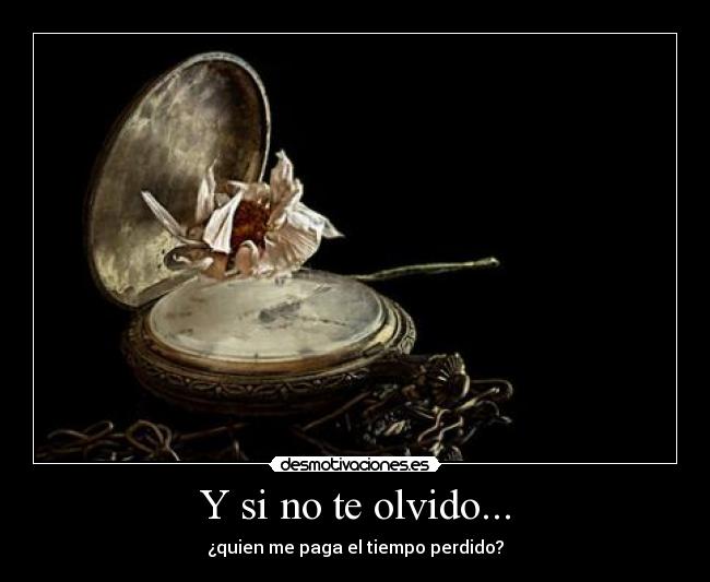 Y si no te olvido... -
