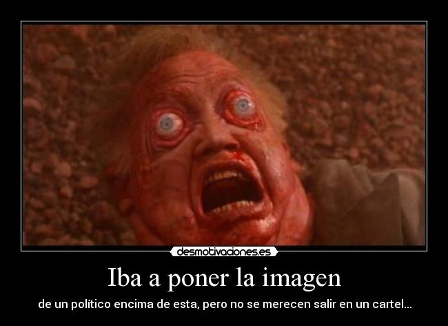 carteles harukaze mirad que gracioso putos politicos imagen desafio total peli que pusieron eyaer desmotivaciones