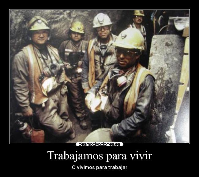 Trabajamos para vivir - O vivimos para trabajar
