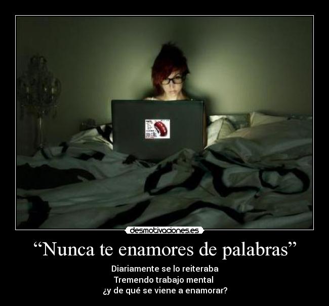 “Nunca te enamores de palabras” - 