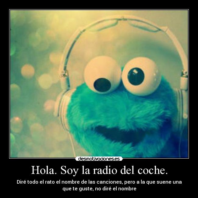 Hola. Soy la radio del coche. - 