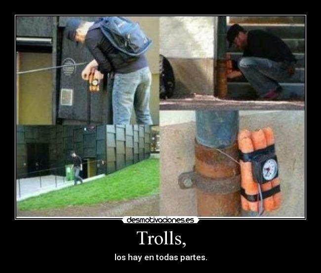 Trolls, - los hay en todas partes.