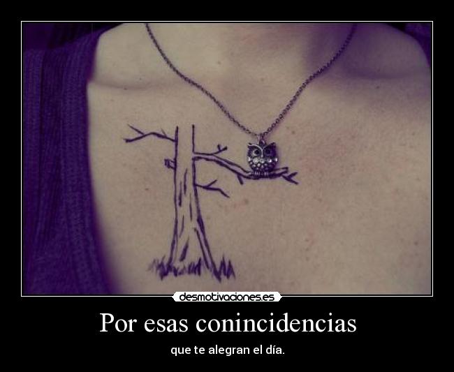 Por esas conincidencias - que te alegran el día.
