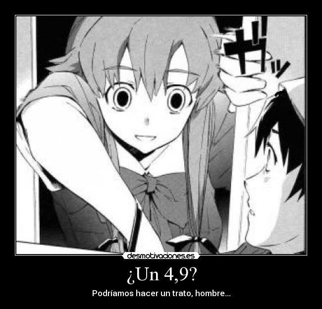 ¿Un 4,9? - Podríamos hacer un trato, hombre...