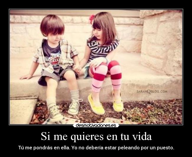 Si me quieres en tu vida -