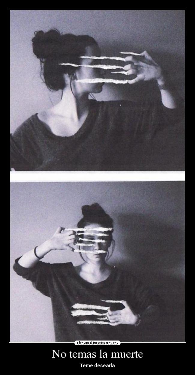 No temas la muerte - Teme desearla