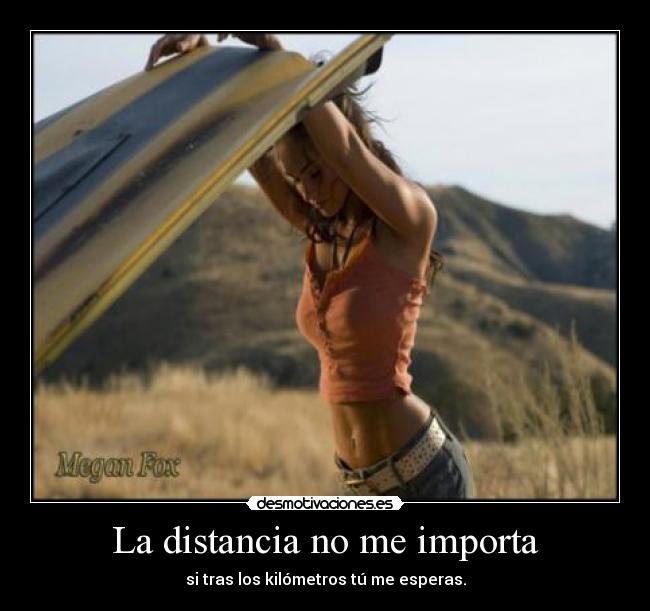 La distancia no me importa -