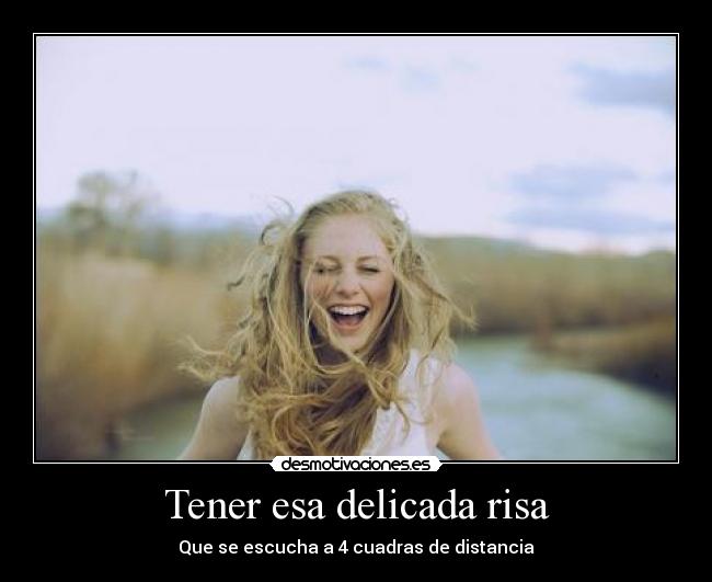 Tener esa delicada risa - 