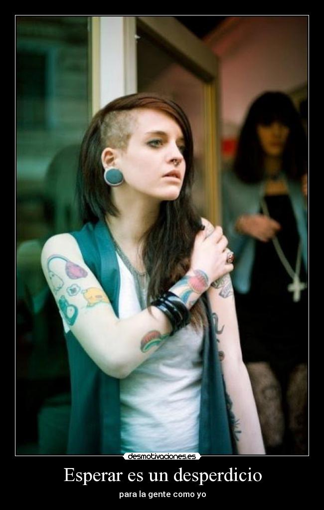 Esperar es un desperdicio - para la gente como yo