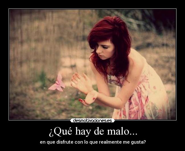 ¿Qué hay de malo... -