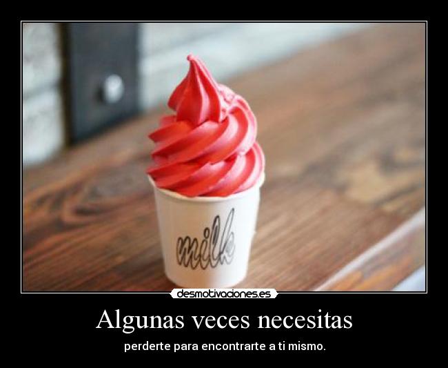 Algunas veces necesitas - 