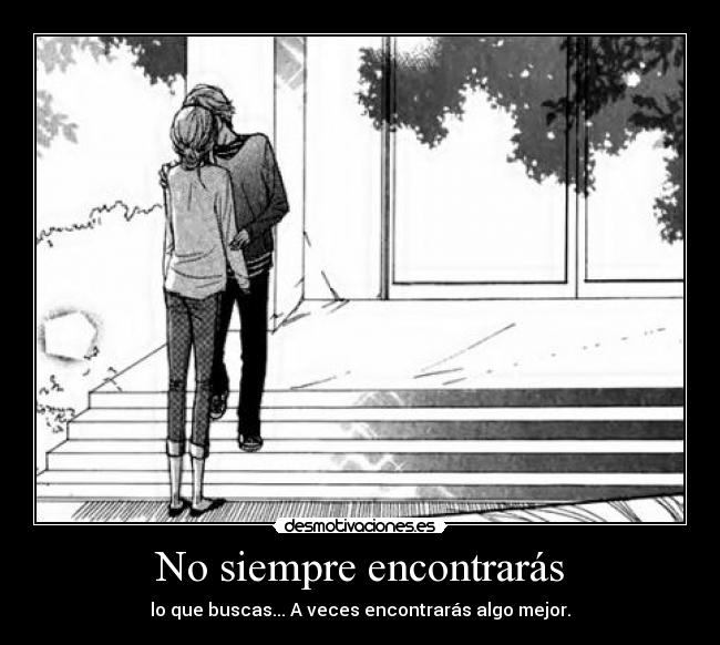 No siempre encontrarás -