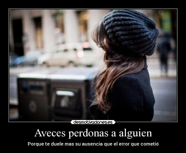Aveces perdonas a alguien - 