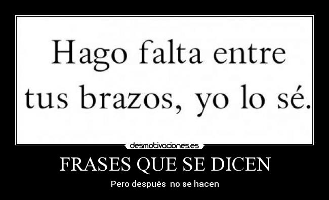 FRASES QUE SE DICEN - Pero después  no se hacen