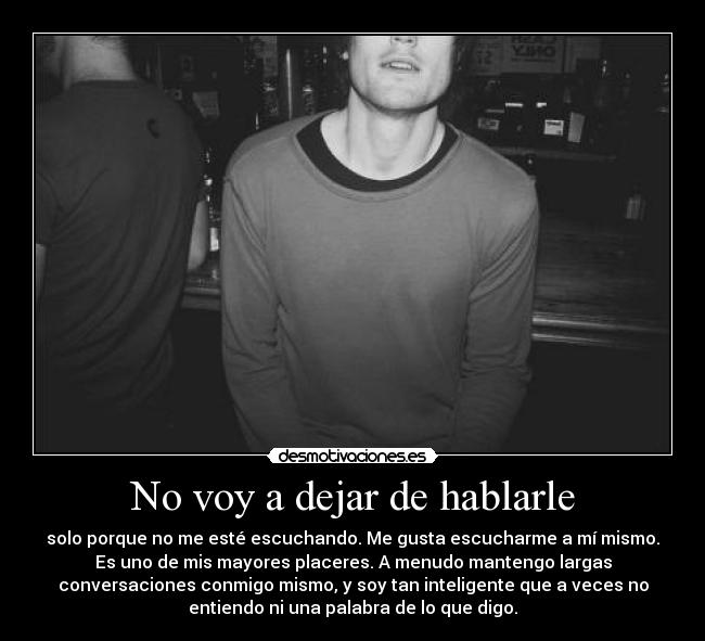 No voy a dejar de hablarle - 