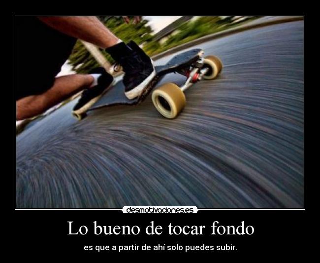 Lo bueno de tocar fondo -