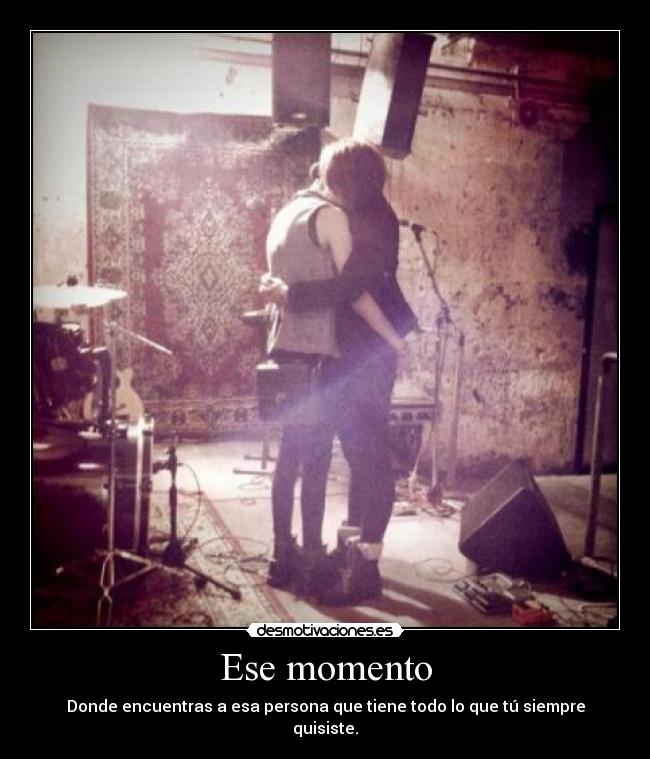 Ese momento -