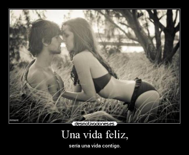 Una vida feliz, - 