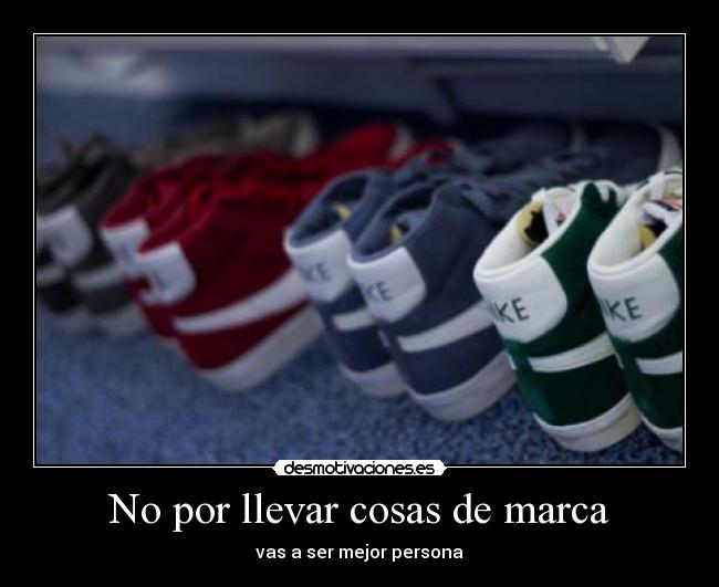 No por llevar cosas de marca -