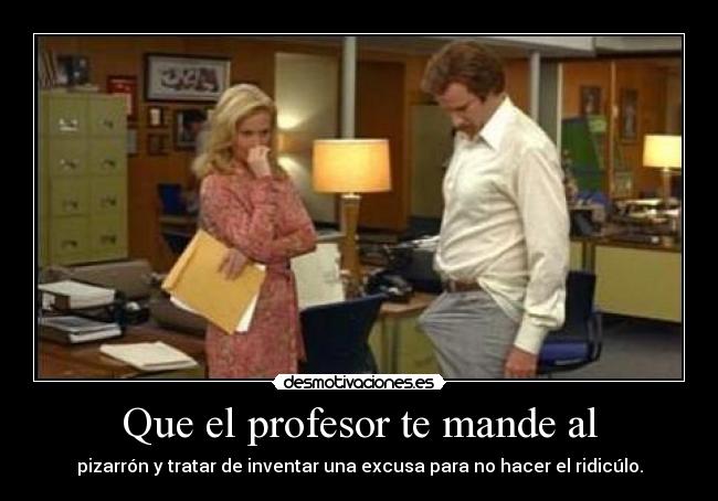 Que el profesor te mande al - 