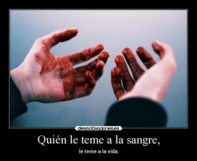 Quién le teme a la sangre, -