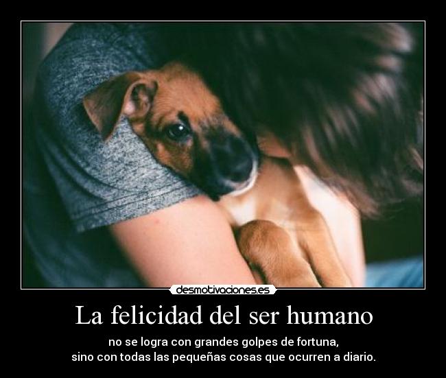 La felicidad del ser humano -