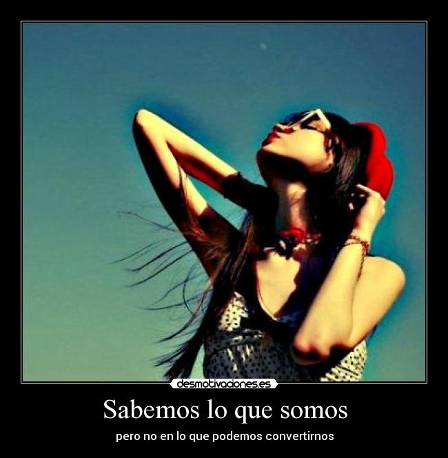 Sabemos lo que somos - 
