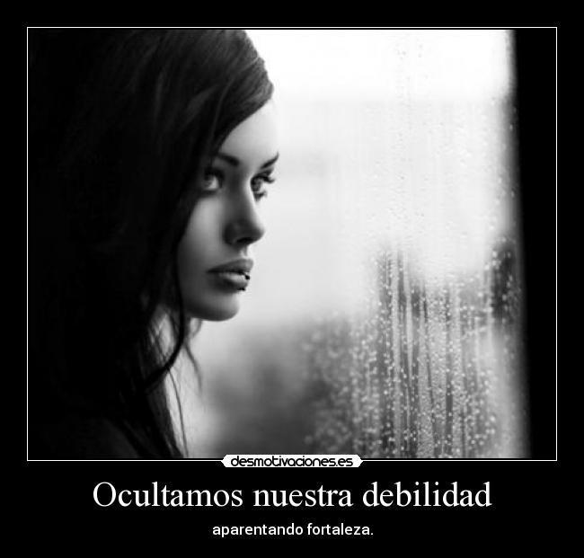 Ocultamos nuestra debilidad - 