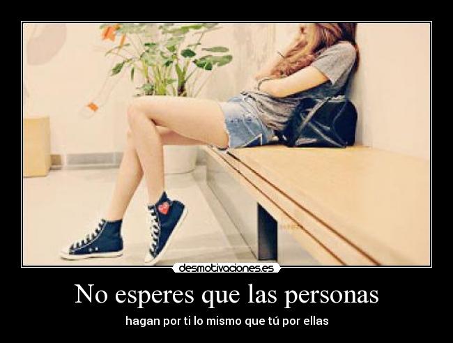 No esperes que las personas - 