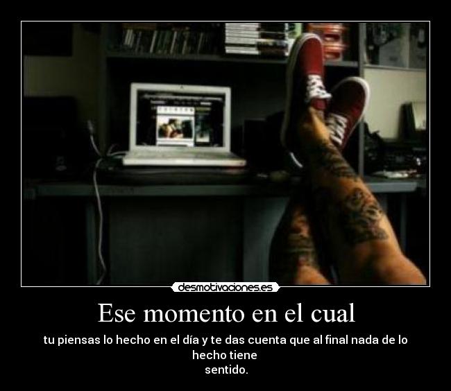 Ese momento en el cual -