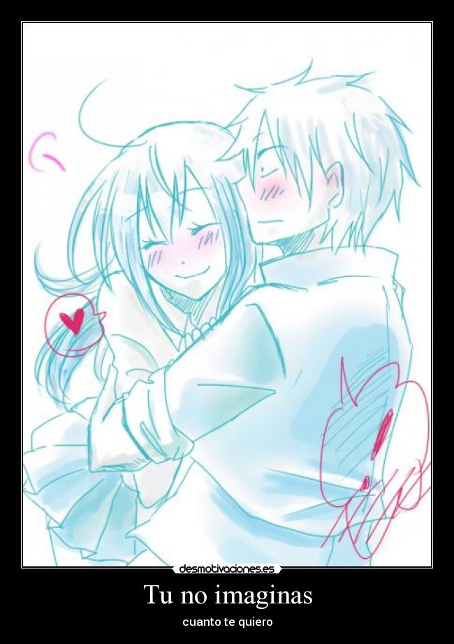 Tu no imaginas - cuanto te quiero