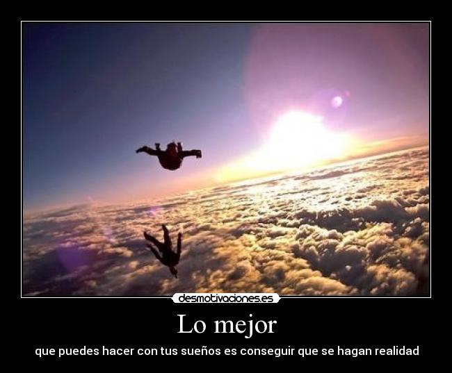 Lo mejor - que puedes hacer con tus sueños es conseguir que se hagan realidad