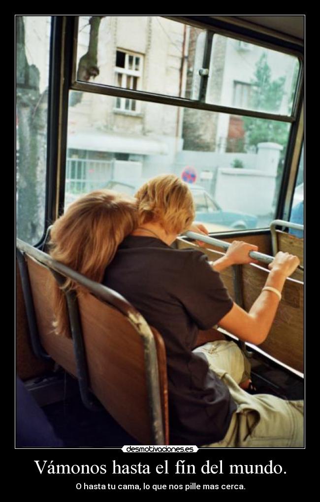 Vámonos hasta el fín del mundo. - 