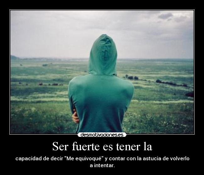 Ser fuerte es tener la - 