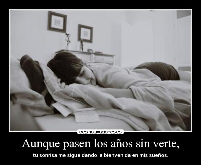 Aunque pasen los años sin verte, - 