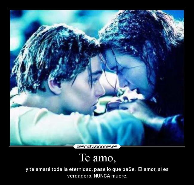 Te amo, -