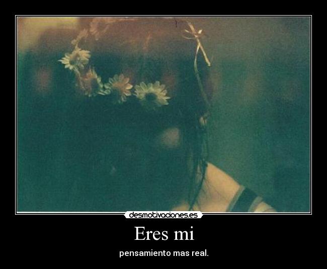 Eres mi -