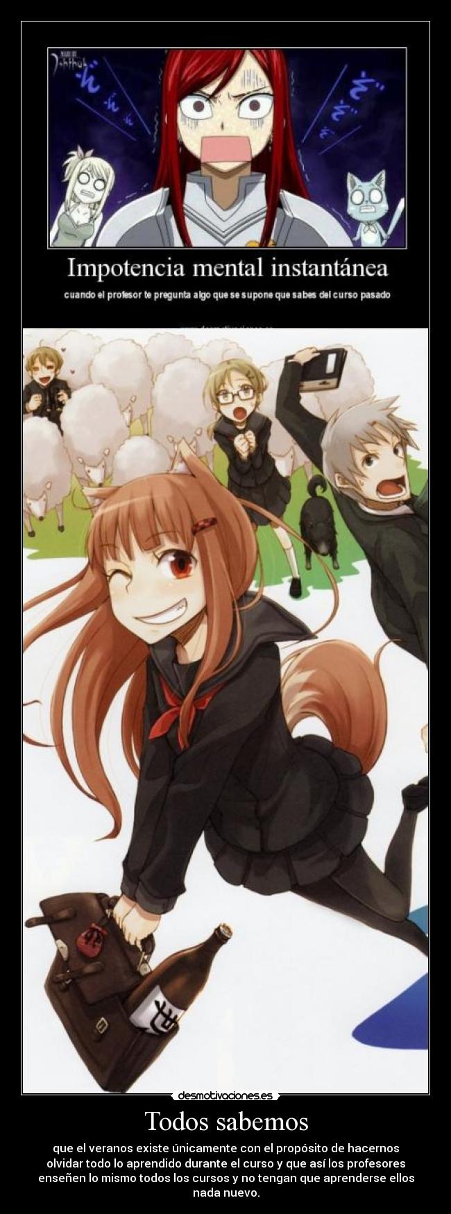 Todos sabemos - que el veranos existe únicamente con el propósito de hacernos
olvidar todo lo aprendido durante el curso y que así los profesores
enseñen lo mismo todos los cursos y no tengan que aprenderse ellos
nada nuevo.