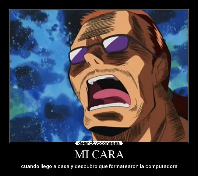 MI CARA - cuando llego a casa y descubro que formatearon la computadora