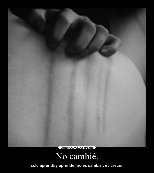 No cambié, - 