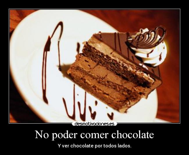 No poder comer chocolate - 