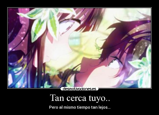 Tan cerca tuyo.. - 