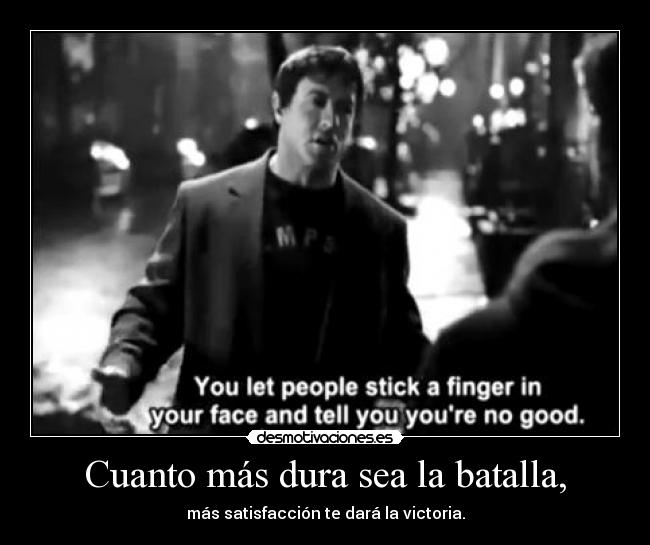 Cuanto más dura sea la batalla, -