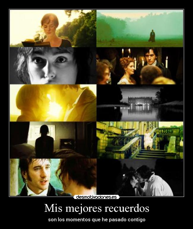 Mis mejores recuerdos - son los momentos que he pasado contigo