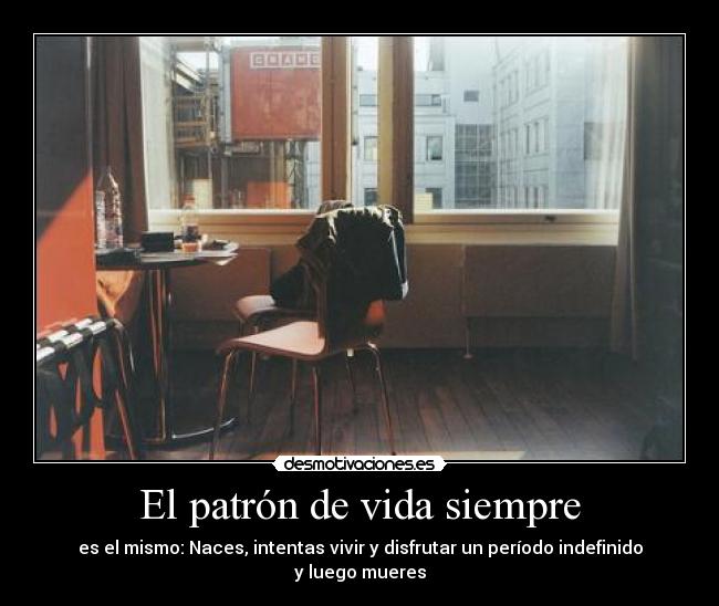 El patrón de vida siempre - 