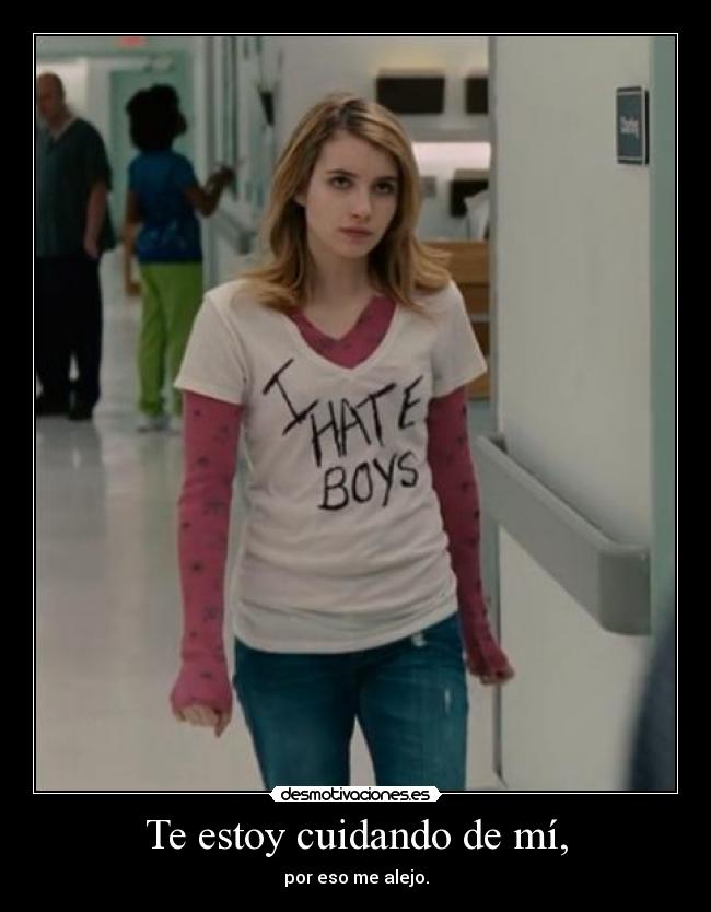 Te estoy cuidando de mí, - por eso me alejo.