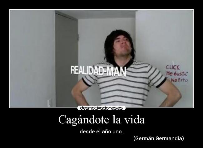 Cagándote la vida -