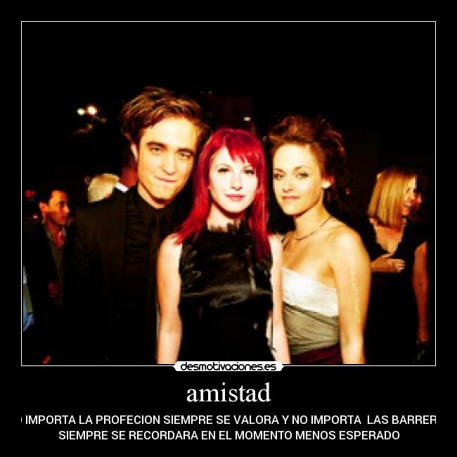 amistad - NO IMPORTA LA PROFECION SIEMPRE SE VALORA Y NO IMPORTA LAS BARRERAS
SIEMPRE SE RECORDARA EN EL MOMENTO MENOS ESPERADO