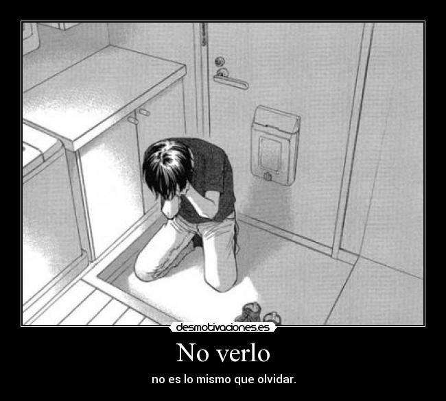 No verlo - no es lo mismo que olvidar.