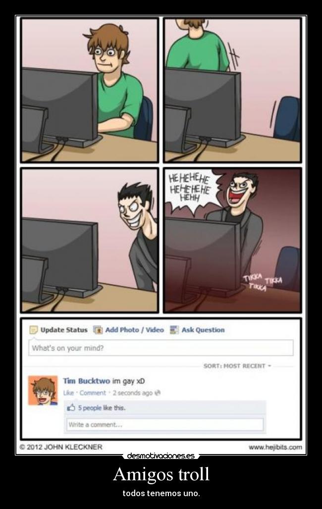 Amigos troll - todos tenemos uno.